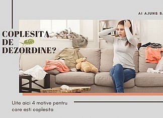 Copleșită de dezordine? Iată 4 motive pentru care casa ta este mereu dezorganizată
