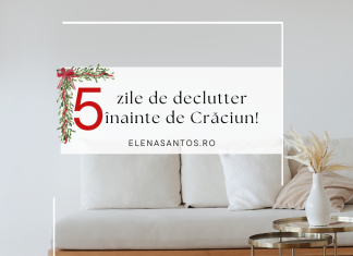 5 zile de Declutter smart pentru Crăciun. Simpălifică,organizează și trăiește frumos!